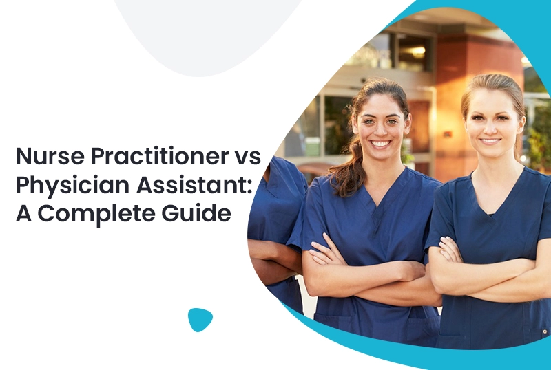 Nurse Practitioner vs Physician Assistant
